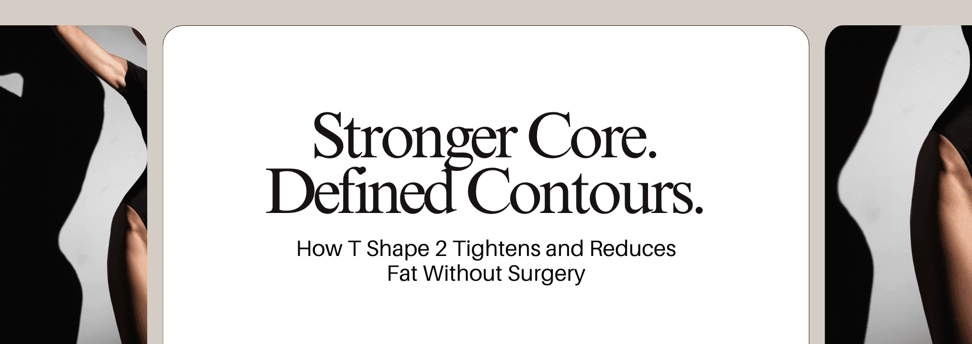 Stronger Core, Defined Contours